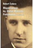 Błogosławiony ks. Stefan Wincenty Frelichowski 1913 - 1945