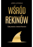 Wśród rekinów Cała prawda o świecie finansów