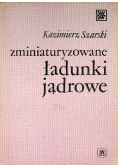 Zminiaturyzowane ładunki jądrowe