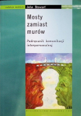 Mosty zamiast murów Podręcznik komunikacji interpersonalnej