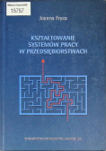 Kształtowanie systemów pracy w przedsiębiorstwach