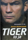 Tiger to ja