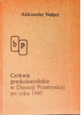Cerkwie greckokatolickie w Diecezji Przemyskiej po roku 1945