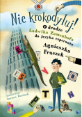 Nie krokodyluj O drodze Ludwika Zamenhofa do języka esperanto