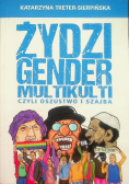 Żydzi gender i multikulti czyli oszustwo i szajba