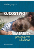 Ojcostwo Aspekty pedagogiczne i duchowe