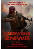 Czerwone żniwa Tom I Uderzenie wyprzedzające