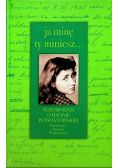 Ja minę ty miniesz... Wspomnienia o Halinie Poświatowskiej
