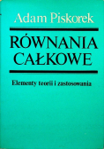 Równania całkowe Elementy teorii i zastosowania