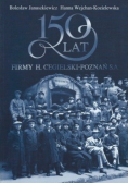 150 lat firmy H Cegielski Poznań