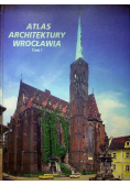 Atlas Architektury Wrocławia Tom 1 i 2