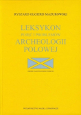 Leksykon pojęć i problemów archeologii polowej