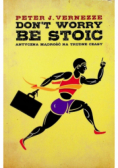 Dont Worry Be Stoic