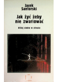 Jak żyć żeby nie zwariować bliżej siebie w stresie