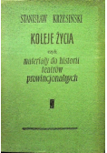Koleje życia czyli materiały do historii teatrów prowincjonalnych