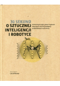30 sekund O sztucznej inteligencji i robotyce