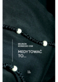 Medytować to