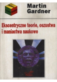 Ekscentryczne teorie, oszustwa i maniactwa naukowe