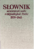 Słownik uczestniczek walki o niepodległość Polski 1939 - 1945