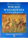 Wielkie wydarzenia czasów biblijnych