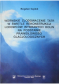 Wurmskie Zlodowacenie Tatr w świetle rekonstrukcji lodowców wybranych dolin na postawie prawidłowości glacjologicznych