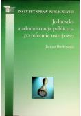 Jednostka a administracja publiczna po reformie ustrojowej