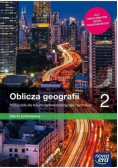 Oblicza geografii 2 Podręcznik dla liceum ogólnokształcącego i technikum Zakres podstawowy