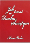Jak trwać w Duchu Świętym