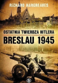 Ostatnia twierdza Hitlera Breslau 1945