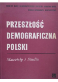 Przeszłość demograficzna Polski. Materiały i studia