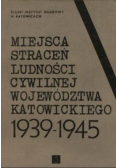 Miejsca straceń ludności cywilnej województwa Katowickiego 1939 1945