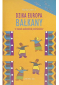 Dzika Europa. Bałkany w oczach zachodnich podróżników