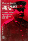 Tajne plany Stalina Propaganda sowiecka w przededniu wojny z Trzecią Rzeszą 1939 1941