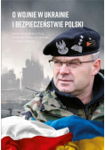 O wojnie w Ukrainie i bezpieczeństwie Polski