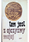 Ten jest z ojczyzny mojej