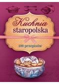 Kuchnia staropolska 100 przepisów