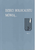 Dzieci Holocaustu mówią Tom 2