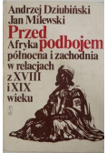 Przed podbojem  Afryka północna i zachodnia w relacjach z XVIII i XIX wieku