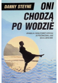 Oni chodzą po wodzie