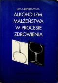 Alkoholizm - małżeństwa w procesie zdrowienia