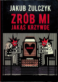 Zrób mi jakąś krzywdę