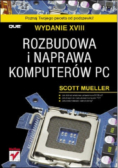 Rozbudowa i naprawa komputerów PC Wydanie XVIII