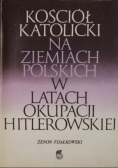 Kościół katolicki na ziemiach polskich w latach okupacji hitlerowskiej