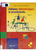 Zabawy aktywizujące w przedszkolu tom 1