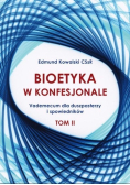 Bioetyka w konfesjonale vademecum dla duszpasterzy i spowiedników Tom 2
