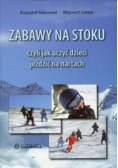 Zabawy na stoku czyli jak uczyć dzieci