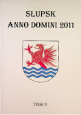 Słupsk Anno Domini 2011 Tom II