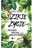 Dzikie życie. Przygody biologa ewolucyjnego