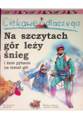 Ciekawe dlaczego Na szczytach gór leży śnieg
