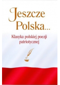 Jeszcze Polska Klasyka polskiej poezji patriotycznej